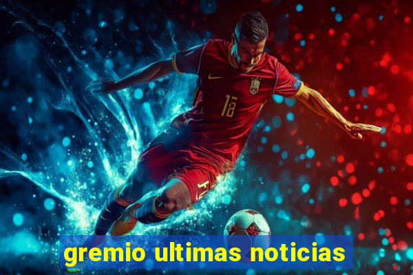 gremio ultimas noticias